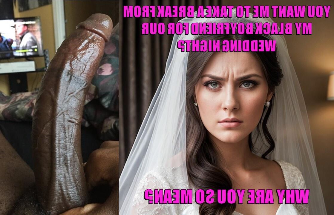 Sorry bro, looks like a Black man is taking your bride tonight
